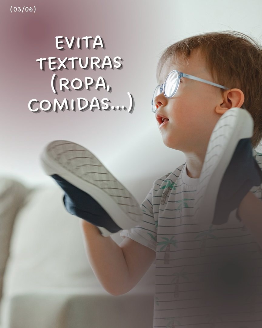 Evitan algunas texturas, como la ropa o ciertas comidas.